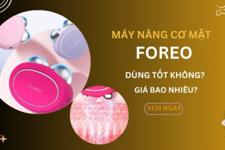 Máy nâng cơ mặt Foreo Bear dùng tốt không? Giá bao nhiêu?