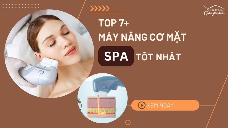 Top 7+ máy nâng cơ mặt spa tốt nhất