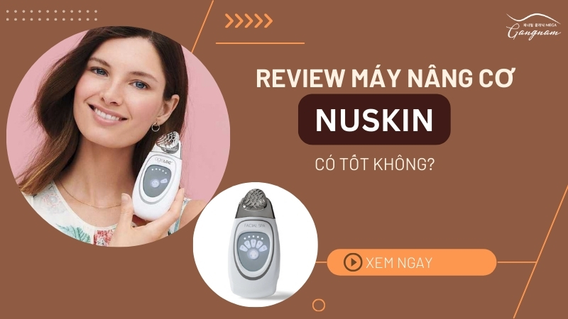 Review máy nâng cơ Nuskin có tốt không? Giá bán bao nhiêu?