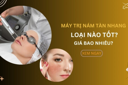 Máy trị nám tàn nhang loại nào tốt nhất? Giá bao nhiêu?