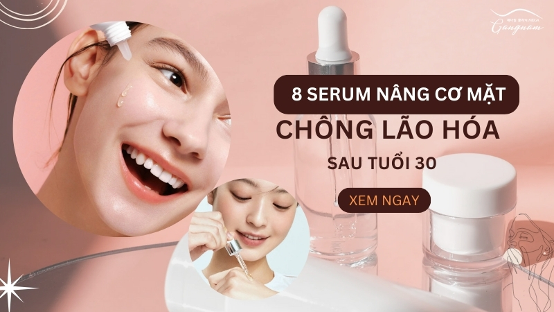 Serum nâng cơ mặt chống lão hóa tốt cho bạn sau tuổi 30