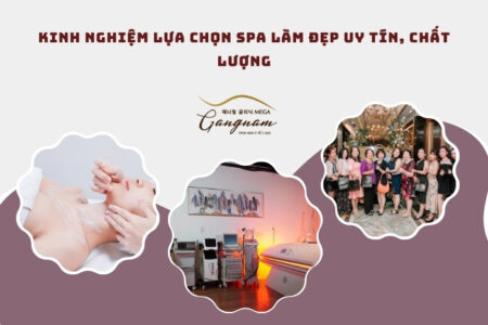 Kinh nghiệm lựa chọn spa làm đẹp uy tín, chất lượng