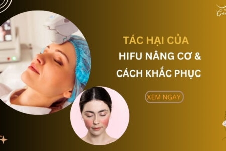 Tác hại của nâng cơ Hifu và cách khắc phục chi tiết