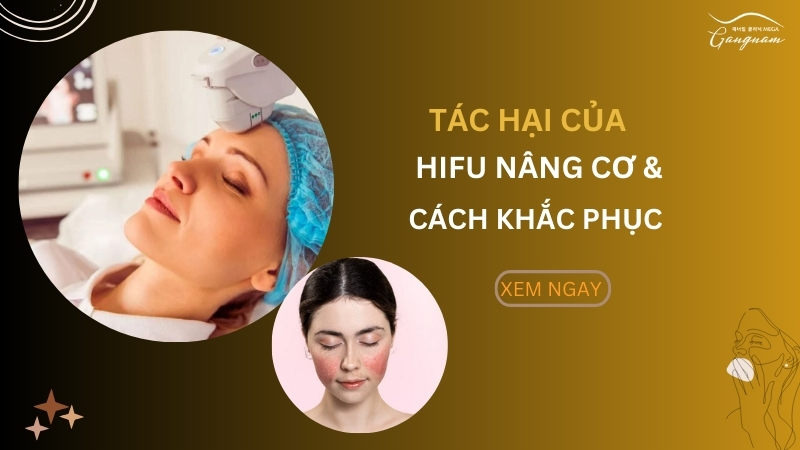 Tác hại của nâng cơ Hifu và cách khắc phục chi tiết