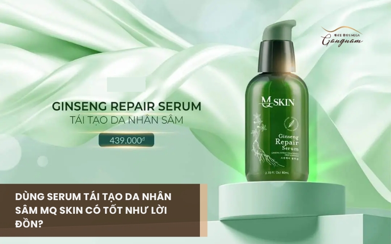 Đánh giá hiệu quả thực tế dòng sản phẩm tái tạo da nhân sâm của thương hiệu MQ Skin 