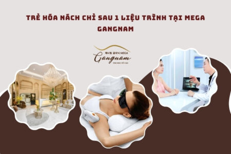 Trẻ hóa nách chỉ sau 1 liệu trình tại Mega Gangnam