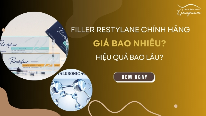 Filler Restylane chính hãng giá bao nhiêu? Hiệu quả bao lâu?