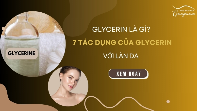 Glycerin là gì? 7 tác dụng của Glycerin đối với làn da 