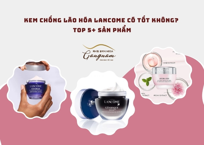 Kem chống lão hóa lancome có tốt không?