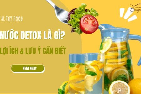 Nước detox là gì? Lợi ích và lưu ý cần biết khi uống