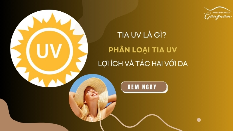 Tia UV là gì? Phân loại tia UV và lợi ích, tác hại với làn da