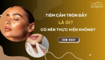 Tiêm cằm tròn là gì? Có nên thực hiện không?