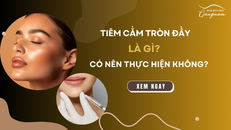 Tiêm cằm tròn là gì? Có nên thực hiện không?