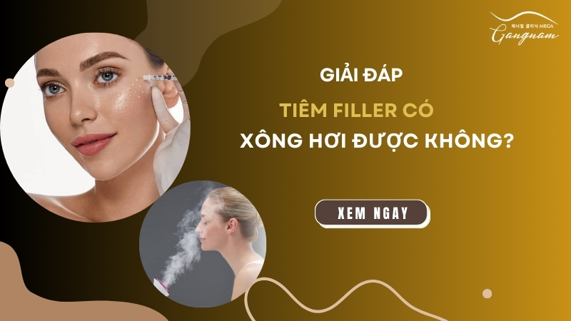 Tiêm filler có được xông hơi không?