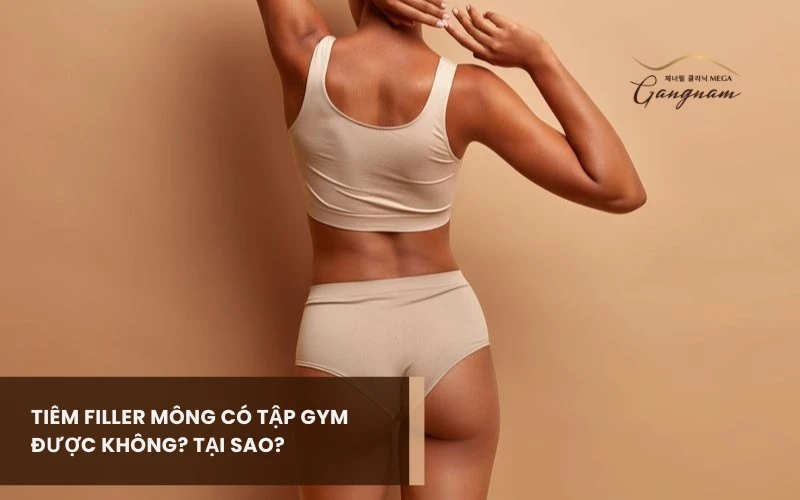 Giải đáp tiêm filler mông có tập gym được không? Nguyên nhân là gì? 