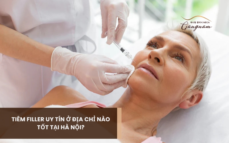 Địa chỉ tiêm filler uy tín cần đáp ứng những tiêu chí gì? Gợi ý 3 thẩm mỹ viện được đánh giá cao nhất 