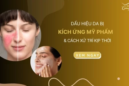 Dấu hiệu da bị kích ứng mỹ phẩm và cách xử trí kịp thời