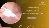 TOP 5 kem trị mụn đầu đen hiệu quả tốt chuyên gia khuyên dùng