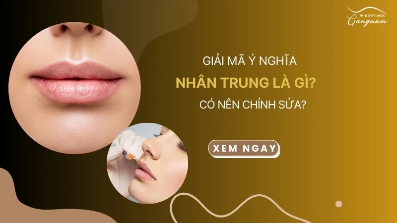 Giải mã ý nghĩa nhân trung là gì? Có nên chỉnh sửa không?