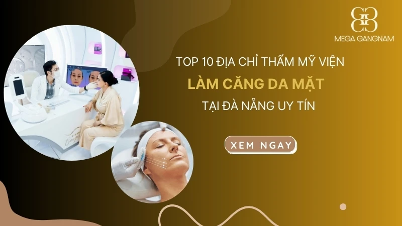 [Cập nhật] Top 10 địa chỉ thẩm mỹ viện làm căng da mặt tại Đà Nẵng uy tín