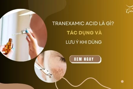 Tranexamic acid là gì? Tác dụng và 5 lưu ý khi dùng