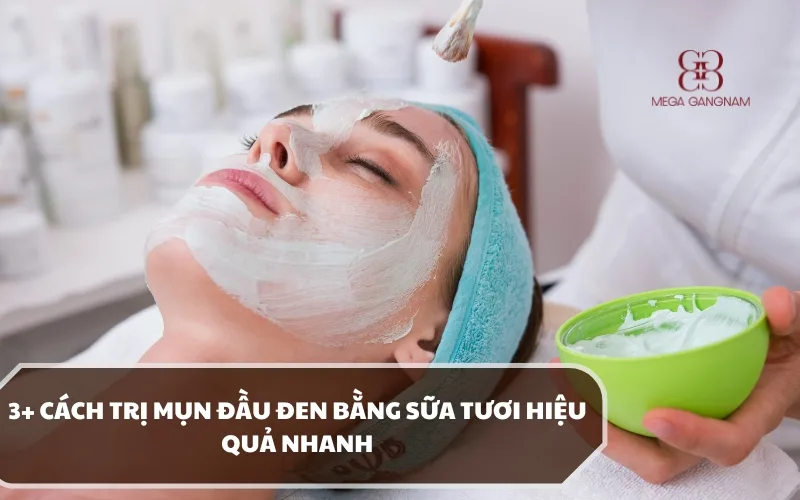 Khám phá các cách trị mụn đầu đen bằng sữa tươi và một số khuyến nghị khi áp dụng