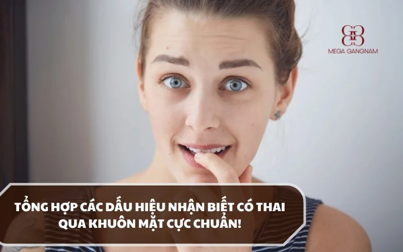 Khám phá ngay các dấu hiệu nhận biết có thai qua khuôn mặt phổ biến 