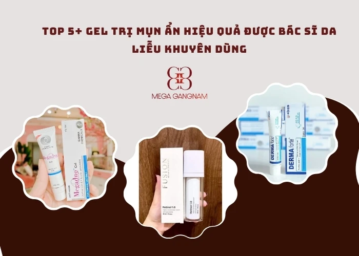 Top 5+ gel trị mụn ẩn hiệu quả được bác sĩ da liễu khuyên dùng