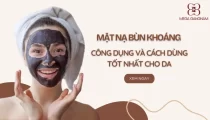 Mặt nạ bùn khoáng: Công dụng và cách dùng tốt nhất cho da