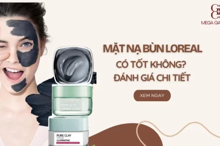 Mặt nạ bùn loreal dùng có tốt không? Đánh giá chi tiết