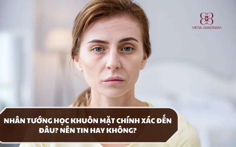 Ý nghĩa nhân tướng học khuôn mặt và những đánh giá về tính chính xác từ các chuyên gia