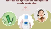 Top 7+ loại sữa rửa mặt trị mụn ẩn hiệu quả cho mọi làn da 