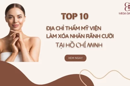 Top 10 địa chỉ thẩm mỹ viện làm xoá nhăn rãnh cười tại Hồ Chí Minh chất lượng