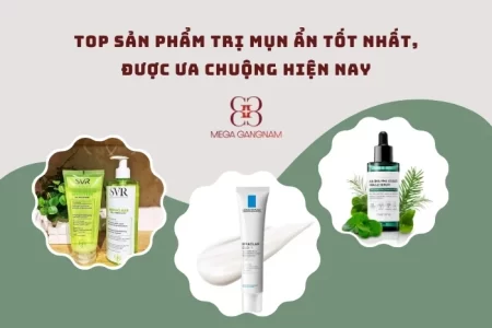 Top sản phẩm trị mụn ẩn tốt nhất, được ưa chuộng hiện nay