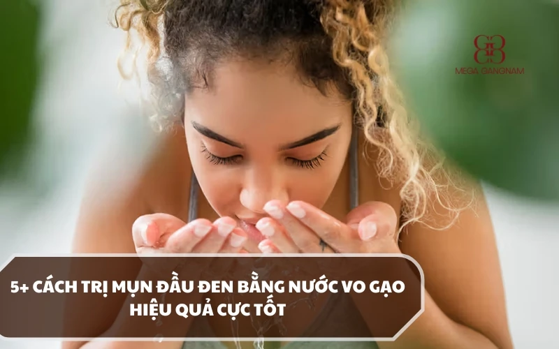 Áp dụng cách trị mụn đầu đen bằng nước vo gạo tại nhà như thế nào? Có tốt không? 