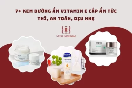 TOP 7+ kem dưỡng ẩm vitamin E cấp ẩm tức thì, phục hồi da