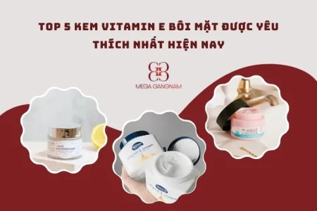 Top 5 kem vitamin E bôi mặt được ưa chuộng nhất 2025