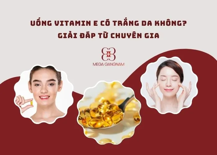 Uống Vitamin E có trắng da không? 