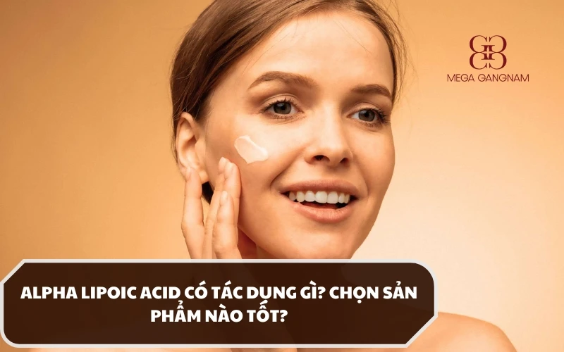 Alpha Lipoic Acid là hoạt chất gì? Các tác dụng đối với sức khỏe và làn da như thế nào? 