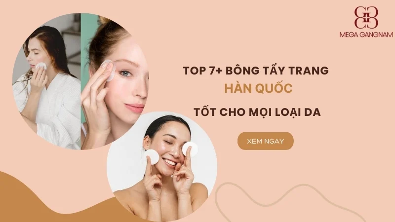 Top 7+ Bông tẩy trang Hàn Quốc tốt cho mọi loại da