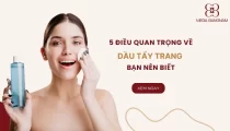 5 Điều quan trọng về dầu tẩy trang bạn cần biết