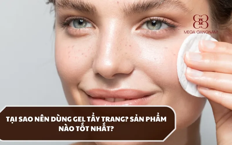 Đánh giá và so sánh chi tiết gel tẩy trang với những sản phẩm tẩy trang loại khác phổ biến 