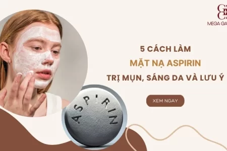 5 Cách làm mặt nạ aspirin trị mụn, sáng da và lưu ý đặc biệt