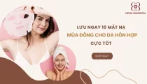 Lưu ngay 10 loại mặt nạ mùa đông cho da hỗn hợp cực tốt