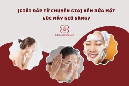 Nên rửa mặt lúc mấy giờ sáng?