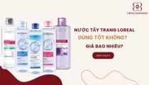 Nước tẩy trang Loreal dùng tốt không? Giá bao nhiêu?