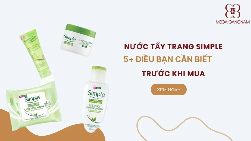 Nước tẩy trang Simple: 5 Điều cần biết trước khi mua