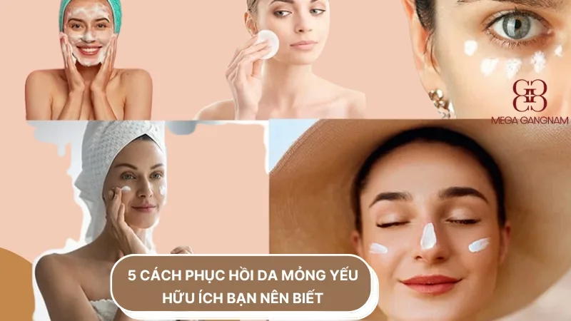 5+ Cách phục hồi da mỏng yếu hữu ích bạn nên biết