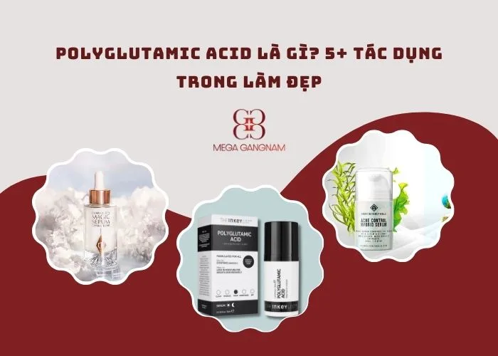 Tác dụng của Polyglutamic Acid trong làm đẹp