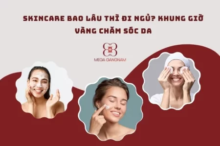 Nên skincare bao lâu thì đi ngủ??
